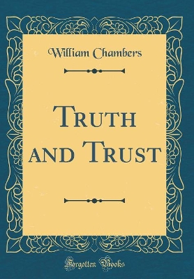 Book cover for Truth and Trust (Classic Reprint)