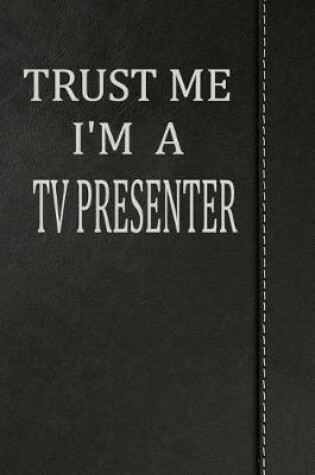 Cover of Trust Me I'm a Tv Presenter