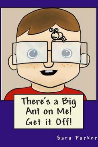 Cover of There's a Big Ant on Me! Get it Off!