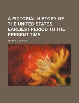 Book cover for A Pictorial History of the United States. Earliest Period to the Present Time.