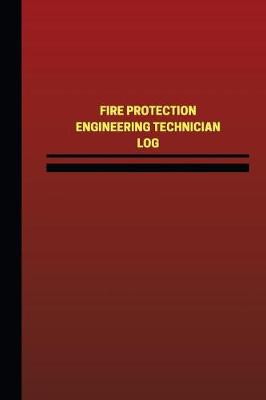 Cover of Fire Protection Engineering Technician Log (Logbook, Journal - 124 pages, 6 x 9