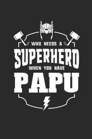 Cover of Who Needs A Superhero When You Have Papu