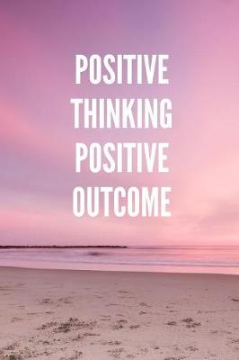 Book cover for Positive Thinking Positive Outcome