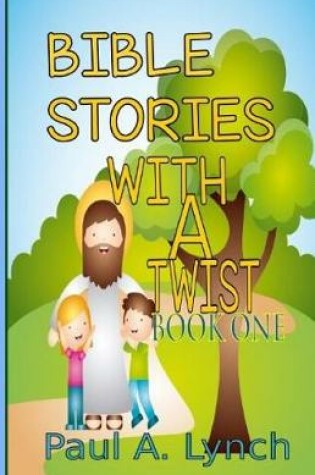 Cover of Bible Stories With A Twist Book One