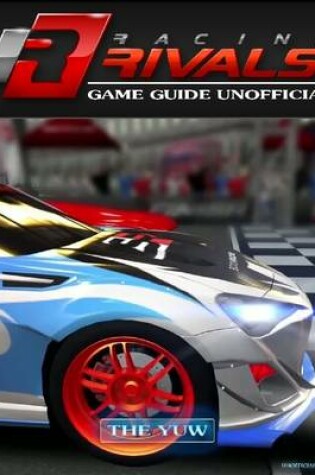 Cover of Racing Rivals Game Guide Unofficial