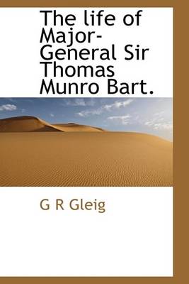 Book cover for The Life of Major-General Sir Thomas Munro Bart.