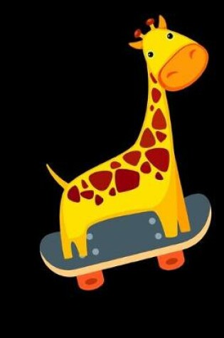 Cover of Giraffe Skateboarding Notebook Journal 120 College Ruled Pages 6 X 9