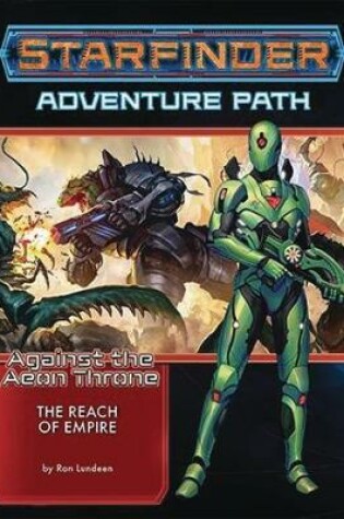 Cover of Starfinder Adventure Path: The Reach of Empire (Against the Aeon Throne 1 of 3)