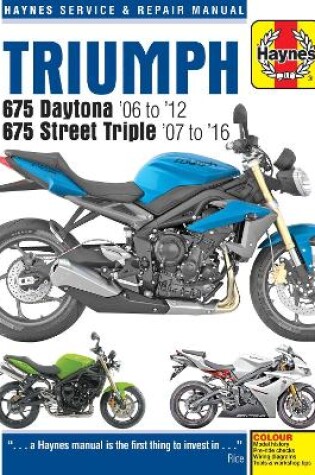 Cover of Triumph 675 Daytona (06 - 12) & Street Triple (07 - 16)