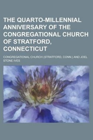 Cover of The Quarto-Millennial Anniversary of the Congregational Church of Stratford, Connecticut