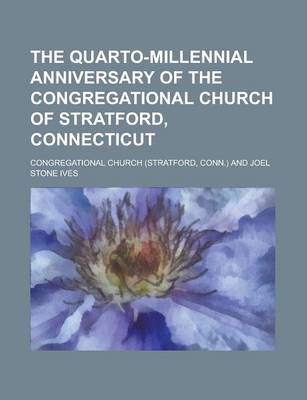 Book cover for The Quarto-Millennial Anniversary of the Congregational Church of Stratford, Connecticut