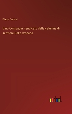 Book cover for Dino Compagni, vendicato dalla calunnia di scrittore Della Cronaca