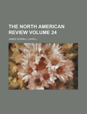 Book cover for The North American Review Volume 24