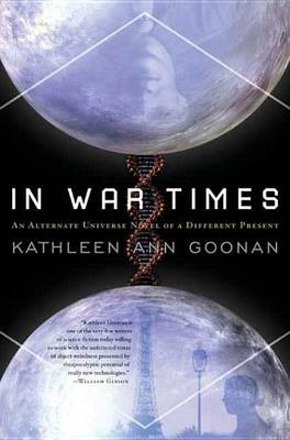 In War Times by Kathleen Ann Goonan