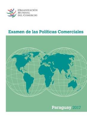 Book cover for Examen de Las Políticas Comerciales 2017: Paraguay