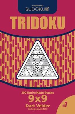 Cover of Sudoku Tridoku - 200 Hard to Master Puzzles 9x9 (Volume 7)