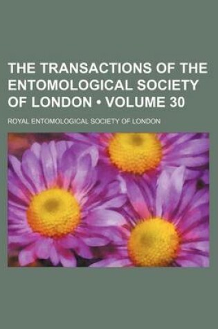 Cover of The Transactions of the Entomological Society of London (Volume 30 )