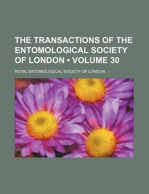 Book cover for The Transactions of the Entomological Society of London (Volume 30 )