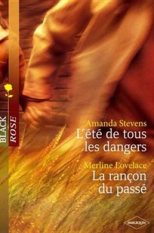 Cover of L'Ete de Tous Les Dangers - La Rancon Du Passe (Harlequin Black Rose)