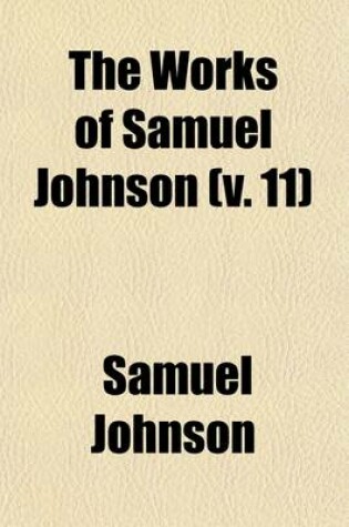 Cover of The Works of Samuel Johnson (Volume 11); With an Essay on His Life and Genius