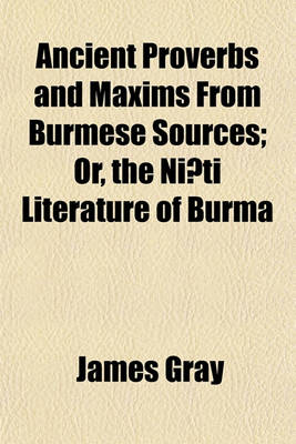 Book cover for Ancient Proverbs and Maxims from Burmese Sources; Or, the Ni Ti Literature of Burma