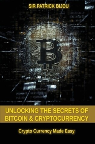 Cover of Unlocking The Secrets Of Bitcoin And Cryptocurrency