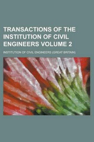 Cover of Transactions of the Institution of Civil Engineers Volume 2