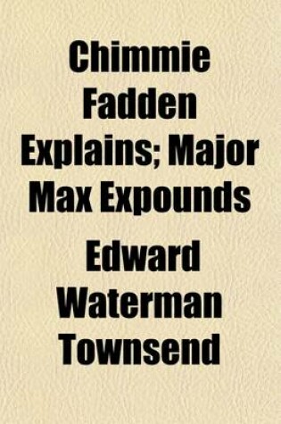 Cover of Chimmie Fadden Explains; Major Max Expounds. 2nd Series