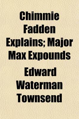 Book cover for Chimmie Fadden Explains; Major Max Expounds. 2nd Series