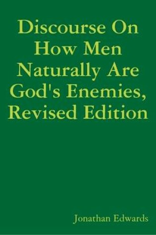 Cover of Discourse On How Men Naturally Are God's Enemies, Revised Edition