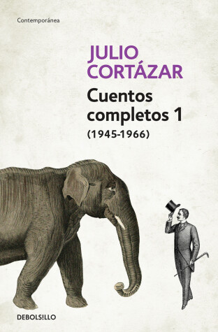 Book cover for Cuentos Completos 1 (1945-1966). Julio Cortázar / Complete Short Stories, Book 1  , (1945-1966) Julio Cortazar
