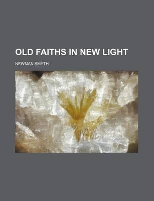 Book cover for Old Faiths in New Light (Volume 39; V. 737)