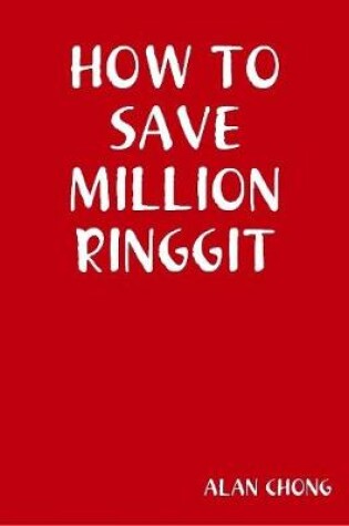 Cover of HOW TO SAVE MILLION RINGGIT