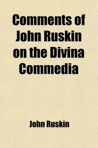 Cover of Comments of John Ruskin on the Divina Commedia