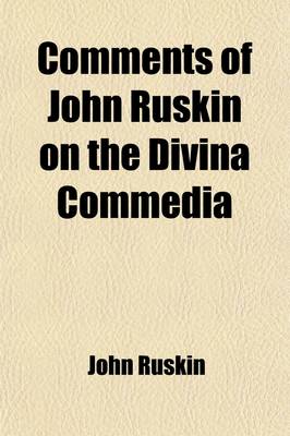 Book cover for Comments of John Ruskin on the Divina Commedia