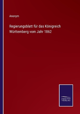 Book cover for Regierungsblatt für das Königreich Württemberg vom Jahr 1862