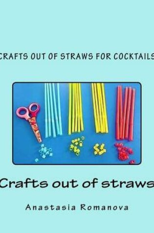 Cover of Crafts out of straws for cocktails