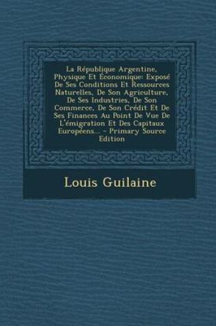 Cover of La Republique Argentine, Physique Et Economique