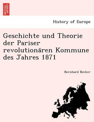 Book cover for Geschichte Und Theorie Der Pariser Revolutiona Ren Kommune Des Jahres 1871