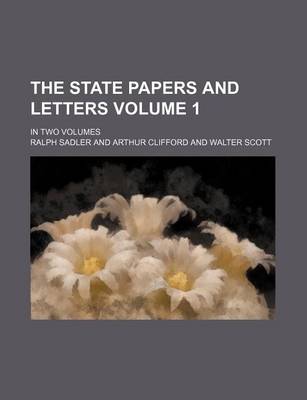 Book cover for The State Papers and Letters Volume 1; In Two Volumes