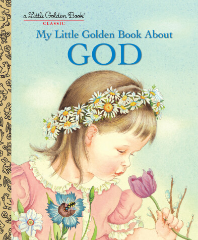 My Little Golden Book About God by Jane Werner Watson, Eloise Wilkin