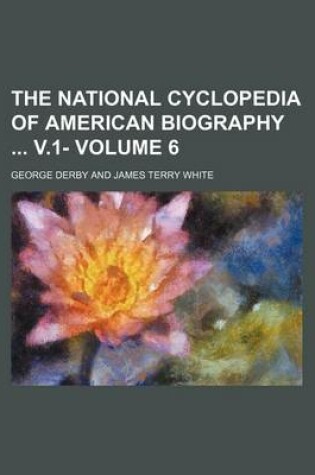 Cover of The National Cyclopedia of American Biography V.1- Volume 6