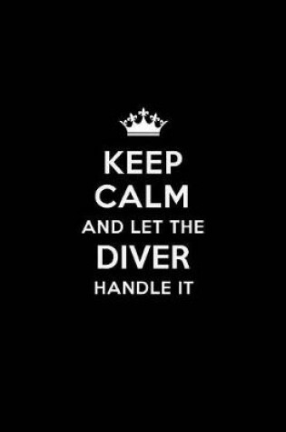 Cover of Keep Calm and Let the Diver Handle It