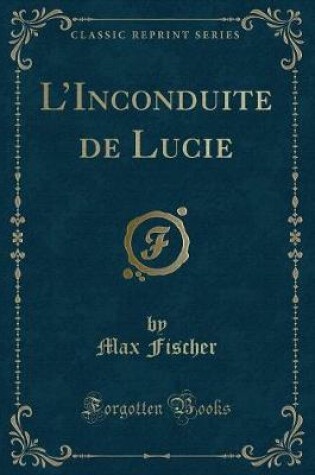 Cover of L'Inconduite de Lucie (Classic Reprint)