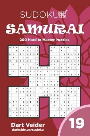 Cover of Sudoku Samurai - 200 Hard to Master Puzzles 9x9 (Volume 19)