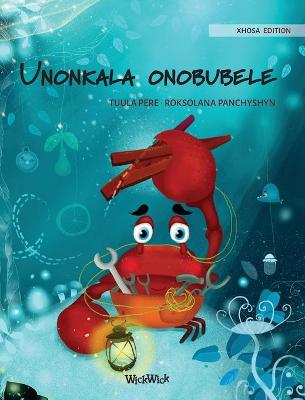 Book cover for Unonkala onobubele (Xhosa Edition of "The Caring Crab")
