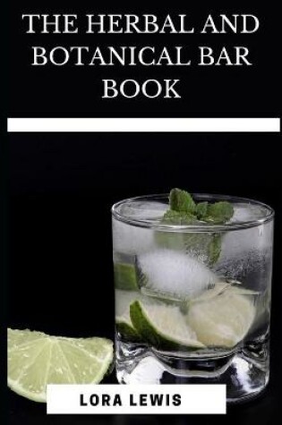 Cover of The Herbal And Botanical Bar Book