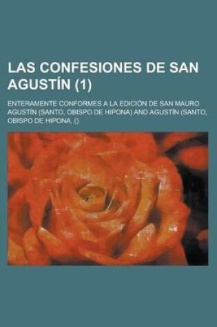 Cover of Las Confesiones de San Agustin; Enteramente Conformes a la Edicion de San Mauro (1)