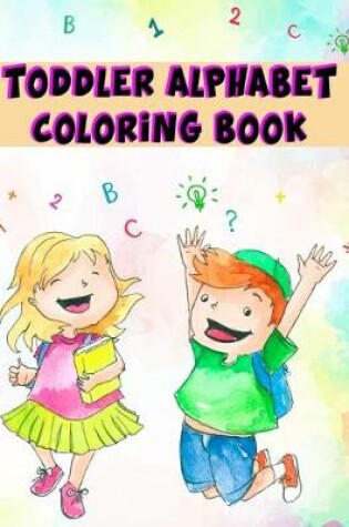 Cover of Toddler Alphabet Coloring Book