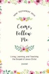 Book cover for Come, Follow Me New Testament 2019 Living, Learning and Teaching the Gospel of Jesus Christ Journal